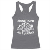 Mountains Arent Funny Theyre Hill Areas Racerback Tank Top Mountain Hiking Word Pun Dad Jokes - Wonder Print Shop