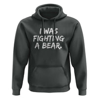 Funny Injury Get Well Soon Gift Hoodie I Was Fighting A Bear - Wonder Print Shop