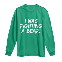 Funny Injury Get Well Soon Gift Long Sleeve Shirt I Was Fighting A Bear - Wonder Print Shop