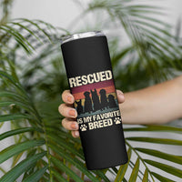 Rescued Is My Favorite Breed Skinny Tumbler Adopt A Shelter Pet Cat Dog Adoption Animal Rescue - Wonder Print Shop