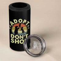 Adopt Dont Shop 4 in 1 Can Cooler Tumbler Vintage Retro Cat Dog Rescue Animal Lovers Shelter Volunteer - Wonder Print Shop