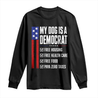 My Dog Is A Democrat Funny Political Satire Long Sleeve Shirt Patriotic Dog Lover Graphic Subtle FDT Humor