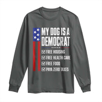 My Dog Is A Democrat Funny Political Satire Long Sleeve Shirt Patriotic Dog Lover Graphic Subtle FDT Humor