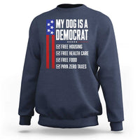 My Dog Is A Democrat Funny Political Satire Sweatshirt Patriotic Dog Lover Graphic Subtle FDT Humor