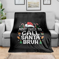Family Matching Christmas Throw Blanket Most Likely to Call Santa Bruh - Wonder Print Shop