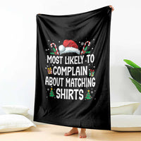 Family Matching Christmas Throw Blanket Funny Most Likely To Complain About Matching Shirts - Wonder Print Shop