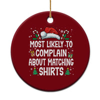 Family Matching Christmas Ceramic Ornament Funny Most Likely To Complain About Matching Shirts - Wonder Print Shop