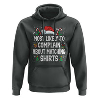 Family Matching Christmas Hoodie Funny Most Likely To Complain About Matching Shirts - Wonder Print Shop