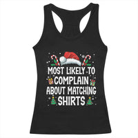 Family Matching Christmas Racerback Tank Top Funny Most Likely To Complain About Matching Shirts - Wonder Print Shop