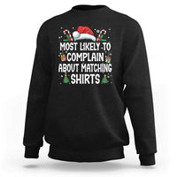 Family Matching Christmas Sweatshirt Funny Most Likely To Complain About Matching Shirts - Wonder Print Shop