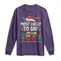67 Christmas Long Sleeve Shirt Most Likely To 6 7 Meme Gen Alpha Slang - Wonder Print Shop