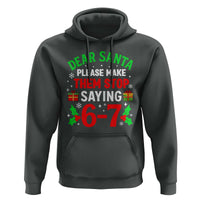 Funny Christmas 67 Hoodie Dear Santa Make Them Stop Saying 67 Christmas Teacher Mom Dad - Wonder Print Shop