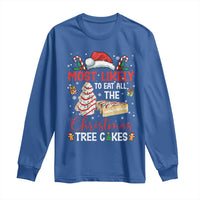 Funny Christmas Squad Long Sleeve Shirt Most Likely To Eat All The Christmas Tree Cakes - Wonder Print Shop