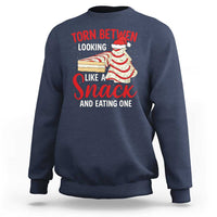 Torn Between Looking Like A Snack Or Eating One Christmas Sweatshirt Debbies Tree Cake - Wonder Print Shop