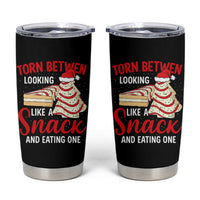 Torn Between Looking Like A Snack Or Eating One Christmas Tumbler Cup Debbies Tree Cake - Wonder Print Shop