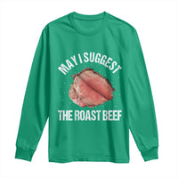 Funny Dank Meme Long Sleeve Shirt May I Suggest The Roast Beef - Wonder Print Shop
