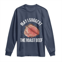Funny Dank Meme Long Sleeve Shirt May I Suggest The Roast Beef - Wonder Print Shop