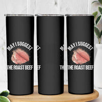Funny Dank Meme Skinny Tumbler May I Suggest The Roast Beef - Wonder Print Shop