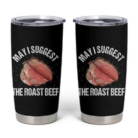 Funny Dank Meme Tumbler Cup May I Suggest The Roast Beef - Wonder Print Shop