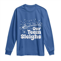 Our Team Sleighs Christmas Matching Group Long Sleeve Shirt Office Team - Wonder Print Shop