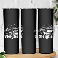 Our Team Sleighs Christmas Matching Group Skinny Tumbler Office Team - Wonder Print Shop
