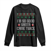 I'm So Good Santa Came Twice Long Sleeve Shirt Funny Ugly Matching Couple Christmas Outfit Pajama - Wonder Print Shop