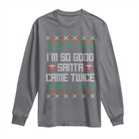 I'm So Good Santa Came Twice Long Sleeve Shirt Funny Ugly Matching Couple Christmas Outfit Pajama - Wonder Print Shop