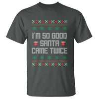 I'm So Good Santa Came Twice T Shirt Funny Ugly Matching Couple Christmas Outfit Pajama - Wonder Print Shop