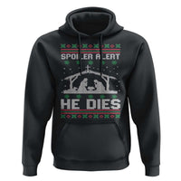 Spoiler Alert He Dies Hoodie Funny Nativity Scene Dark Humor Ugly Xmas - Wonder Print Shop