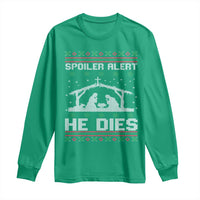 Spoiler Alert He Dies Long Sleeve Shirt Funny Nativity Scene Dark Humor Ugly Xmas - Wonder Print Shop
