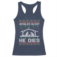 Spoiler Alert He Dies Racerback Tank Top Funny Nativity Scene Dark Humor Ugly Xmas - Wonder Print Shop