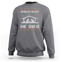 Spoiler Alert He Dies Sweatshirt Funny Nativity Scene Dark Humor Ugly Xmas - Wonder Print Shop