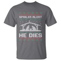 Spoiler Alert He Dies T Shirt Funny Nativity Scene Dark Humor Ugly Xmas - Wonder Print Shop