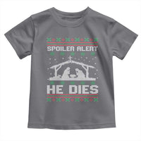Spoiler Alert He Dies Toddler T Shirt Funny Nativity Scene Dark Humor Ugly Xmas - Wonder Print Shop
