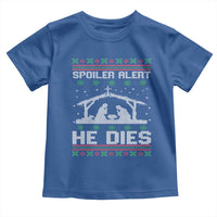 Spoiler Alert He Dies Toddler T Shirt Funny Nativity Scene Dark Humor Ugly Xmas - Wonder Print Shop