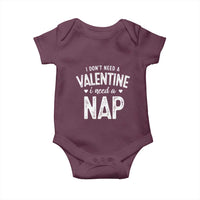 Funny Single Baby Onesie Valentines Day I Don't Need A Valentine I Need A Nap