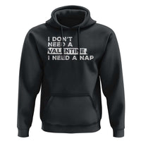 Funny Single Hoodie I Don't Need A Valentine I Need A Nap Valentines Day