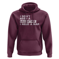Funny Single Hoodie I Don't Need A Valentine I Need A Nap Valentines Day