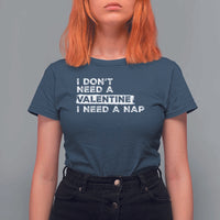 Funny Single T Shirt For Women I Don't Need A Valentine I Need A Nap Valentines Day