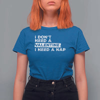 Funny Single T Shirt For Women I Don't Need A Valentine I Need A Nap Valentines Day