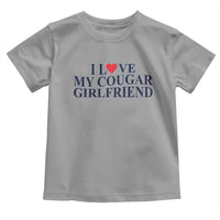 I Love My Cougar Girlfriend Toddler T Shirt Funny Gift for Him Boyfriend Valentine