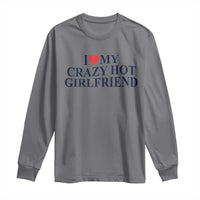 I Love My Girlfriend Long Sleeve Shirt Funny Gift for Him Boyfriend Valentine Hot Girlfriend