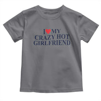 I Love My Girlfriend Toddler T Shirt Funny Gift for Him Boyfriend Valentine Hot Girlfriend