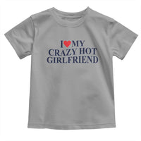 I Love My Girlfriend Toddler T Shirt Funny Gift for Him Boyfriend Valentine Hot Girlfriend