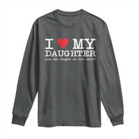I Love My Daughter Long Sleeve Shirt Funny Mom Dad Gift From Daughter Classic Logo