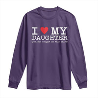 I Love My Daughter Long Sleeve Shirt Funny Mom Dad Gift From Daughter Classic Logo