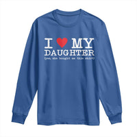 I Love My Daughter Long Sleeve Shirt Funny Mom Dad Gift From Daughter Classic Logo
