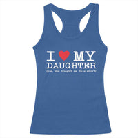 I Love My Daughter Racerback Tank Top Funny Mom Dad Gift From Daughter Classic Logo