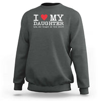 I Love My Daughter Sweatshirt Funny Mom Dad Gift From Daughter Classic Logo