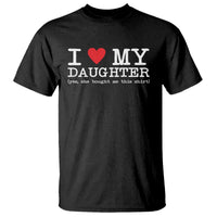 I Love My Daughter T Shirt Funny Mom Dad Gift From Daughter Classic Logo